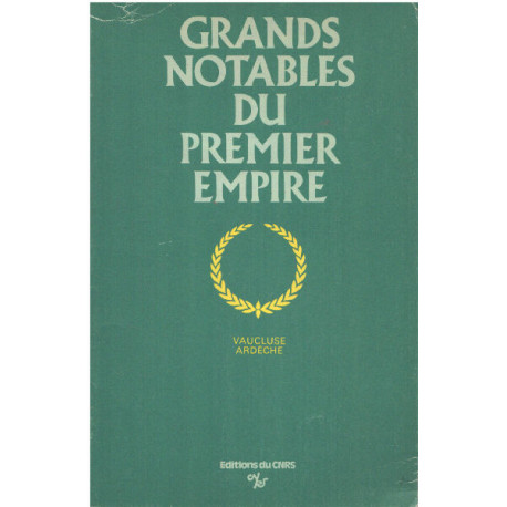 Grands Notables du premier Empire tome 1 : Vaucluse-Ardèche