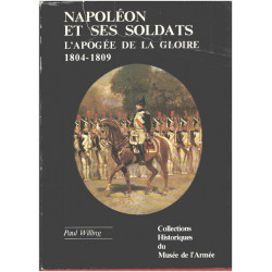 Napoléon et ses soldats. L'apogée de la gloire 1804-1809