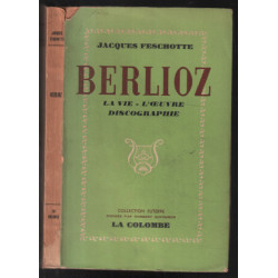 Berlioz: la vie , l'oeuvre discographie