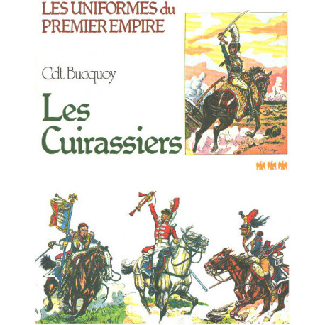 Les uniformes du premier empire / les cuirassiers