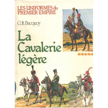 Les uniformes du premier empire / la cavalerie légère
