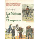 Les uniformes du premier empire / la maison de l'empereur