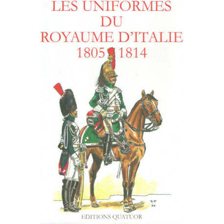 Les uniformes du royaume d'italie 1805-1814+ manuscrit du canonnier...