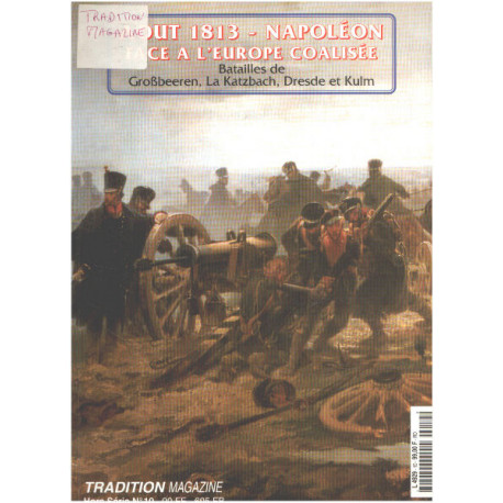 Revue traditions n°10 hors serie / aout 1813 Napoléon face à...