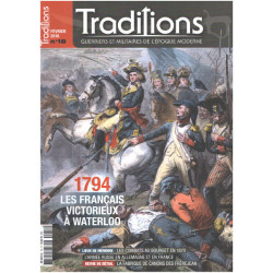 Traditions magazine n° 18 / 1794 les français vainqueurs a Waterloo