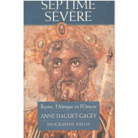 Septime Sévère : Rome l'Afrique et l'Orient