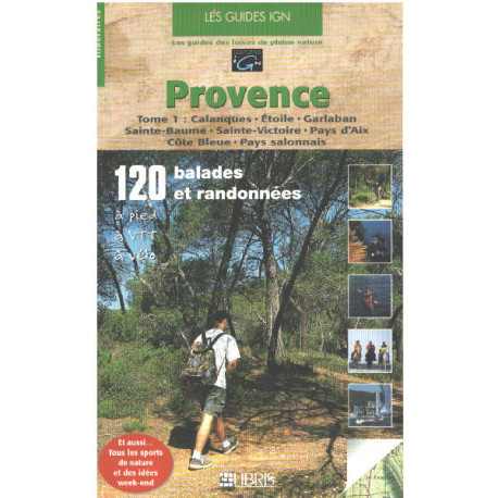 Guide IGN Provence/ provence tome 1 calanques -etoile-garlaban -...