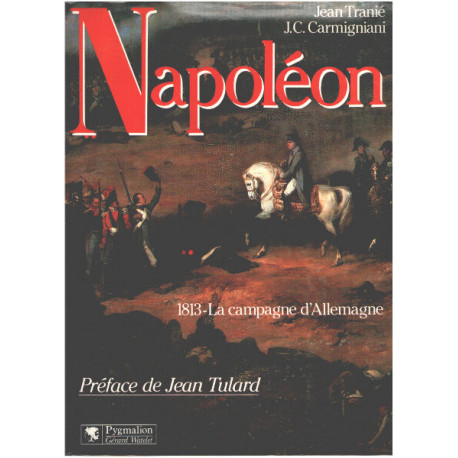 Napoléon / 1813 la campagne d'allemagne