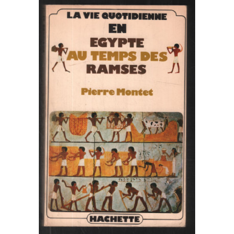 La vie quotidienne en Egypte au temps des Ramsès