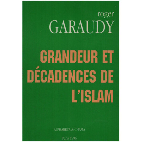Islam et intégrisme : Grandeur et décadences de l'Islam ( livre...