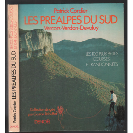 Les préalpes du sud : les 100 plus belles courses et randonnées...