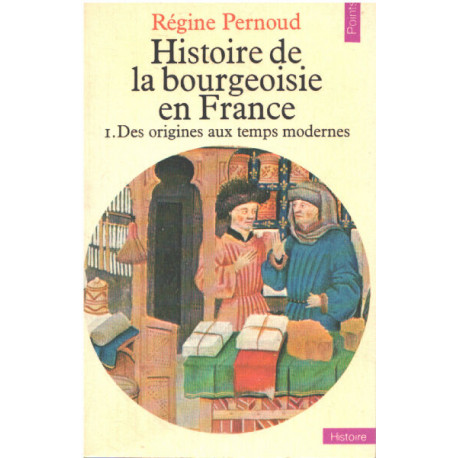 Histoire de la bourgeoisie en france / tome 1 des origines aux...
