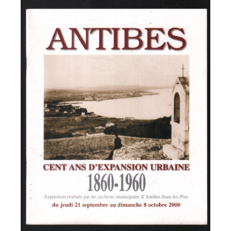 Antibes : 100 ans d'expansion urbaine 1860-1960