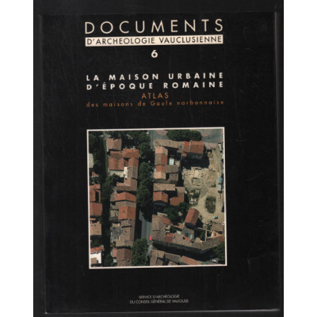 Atlas des maisons de Gaule Narbonnaise ( la maison urbaine...