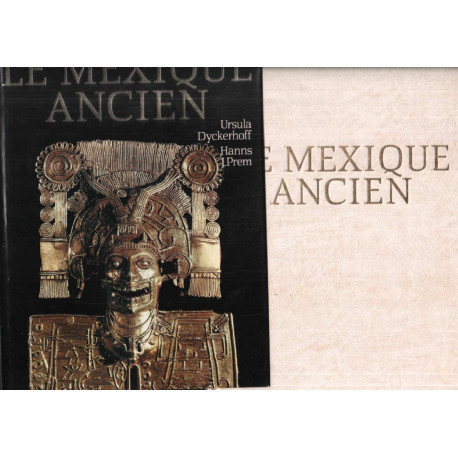 Le Mexique Ancien : l'histoire et la culture des peuples de la...