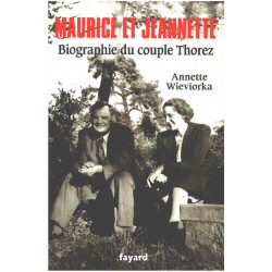 Maurice et Jeannette. Biographie du couple Thorez