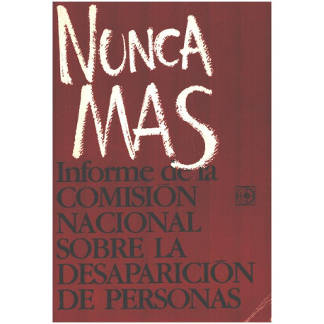 Nunca Mas: Informe De LA Comision Nacional Sobre LA Desaparicion De...