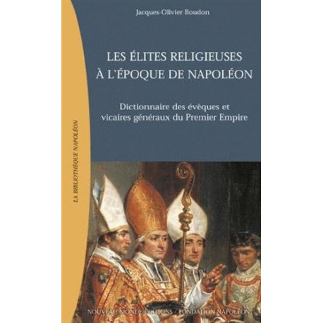 Les Elites religieuses à l'époque de Napoléon : Dictionnaire des...