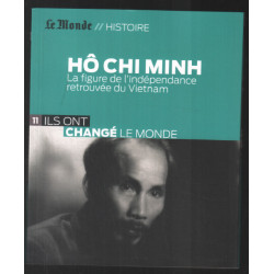 Hô Chi Minh : La figure de l'indépendance retrouvée du Vietnam