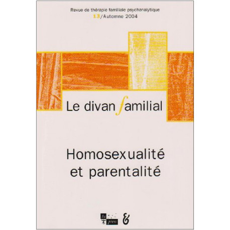Le divan familial N° 13 Automne 2004 : Homosexualité et parentalité