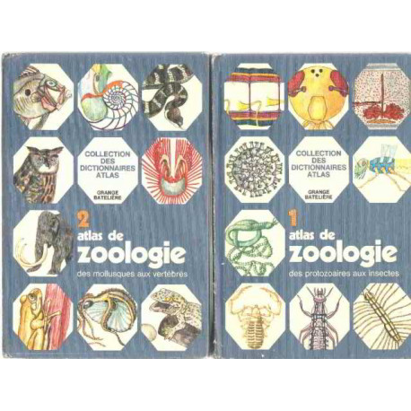 Atlas de zoologie tome 1 : Des protozoaires aux insectes, tome 2 :...