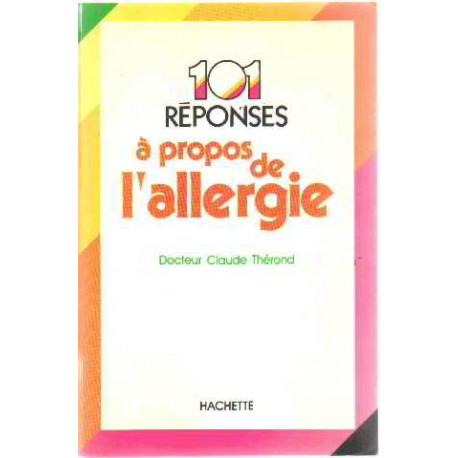 101 réponses à propos de l'allergie