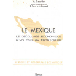 Le mexique / le decollage economique d'un pays du tiers-monde