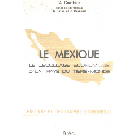 Le mexique / le decollage economique d'un pays du tiers-monde