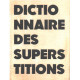Dictionnaire des superstitions
