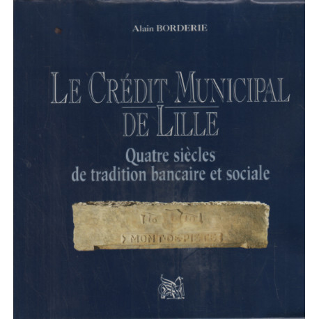 Le Crédit municipal de Lille : Quatre siècles de tradition...