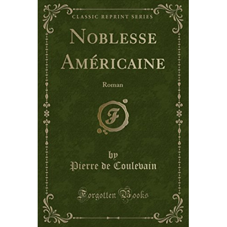 Noblesse Américaine: Roman (Classic Reprint)