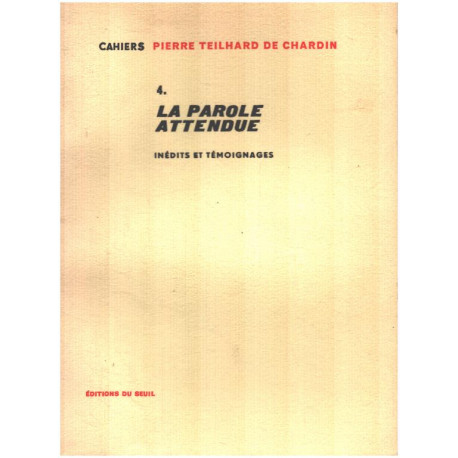 Cahiers Pierre Teilhard de chardin n° 4 / la parole attendue :...