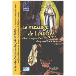 Le message de Lourdes d'hier à aujourd'hui et d'aujourd'hui à...