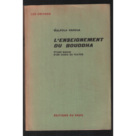 L'enseignement du Bouddha : D'après les textes les plus anciens....