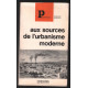 Aux sources de l'urbanisme moderne