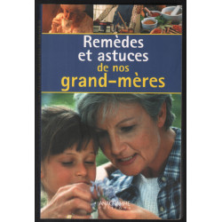 Remèdes et astuces de nos grands-mères