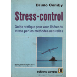 Stress control : Comment vous libérer du stress par les méthodes...