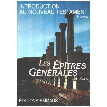 LES EPITRES GENERALES. INTRODUCTION AU NOUVEAU TESTAMENT VOL. 3