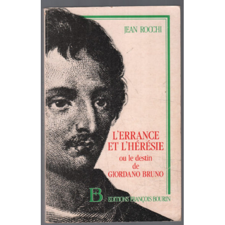 L'Errance et l'hérésie ou le Destin de Giordano Bruno