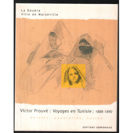 Victor Prouvé voyages en Tunisie 1888-1890 dessins aquarelles...