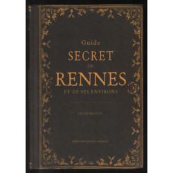 Guide secret de Rennes et de ses environs (avec illustrations)
