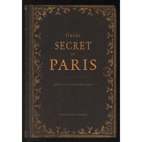 Guide secret de Paris et de ses environs (avec illustrations)