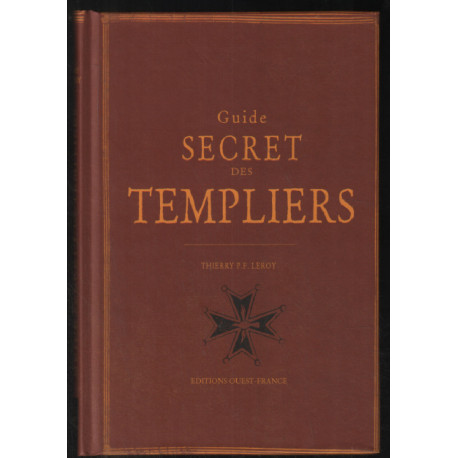 Guide secret des Templiers et de ses environs (avec illustrations)