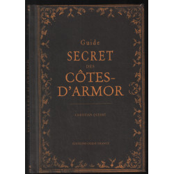 Guide secret des Côtes-d'Armor et de ses environs (avec...