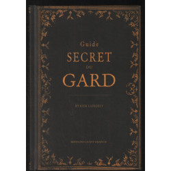 Guide secret du Gard et de ses environs (avec illustrations)