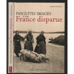 INSOLITES IMAGES D'UNE FRANCE DISPARUE