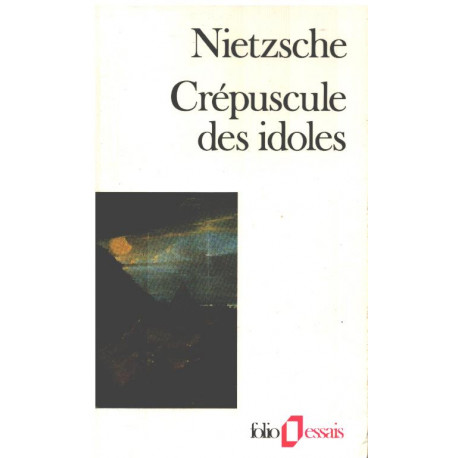 Crépuscule des idoles ou Comment philosopher à coups de marteau