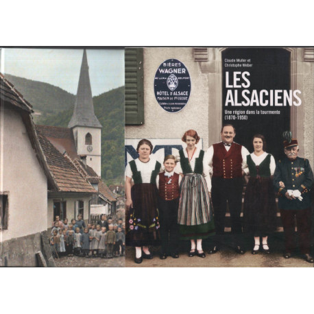 Les Alsaciens : Une région dans la tourmente (1870-1950)
