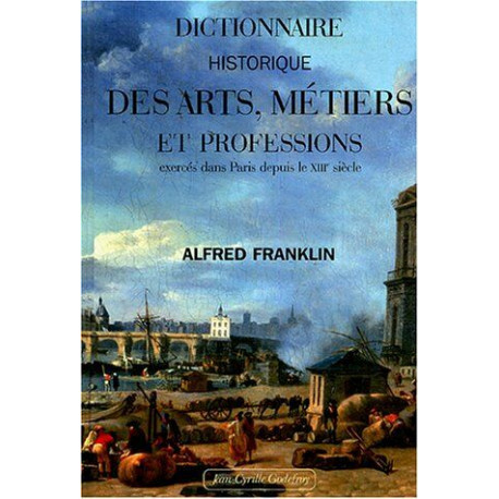 Dictionnaire Historique des Arts Métiers et Professions
