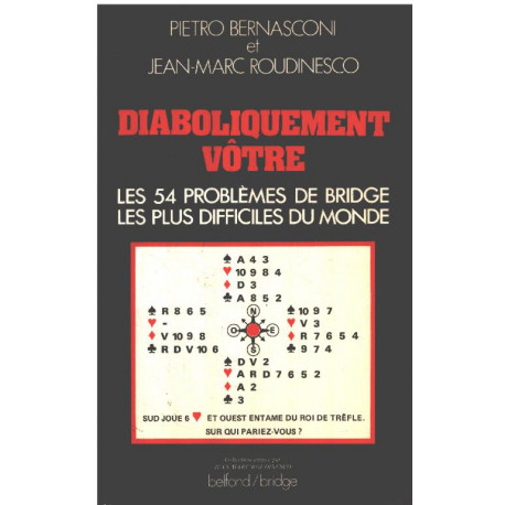 Diaboliquement vôtre: Les 54 problèmes de bridge les plus...
